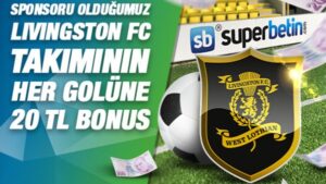 Livingston’ın Atacağı Her Gole Süperbetin’den 20 TL Bonus